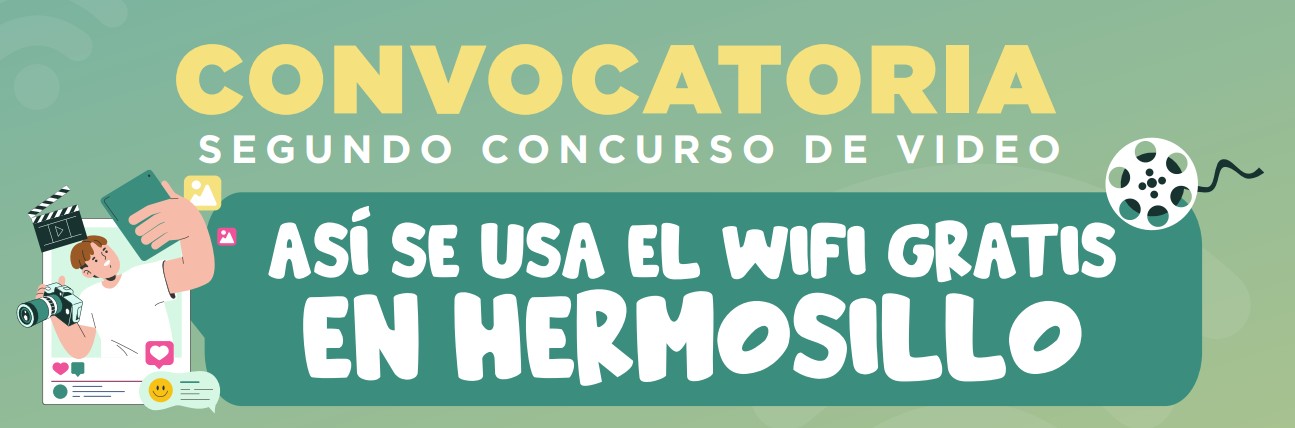 Convocatoria segundo concurso de video — Así se usa el WiFi gratis en Hermosillo